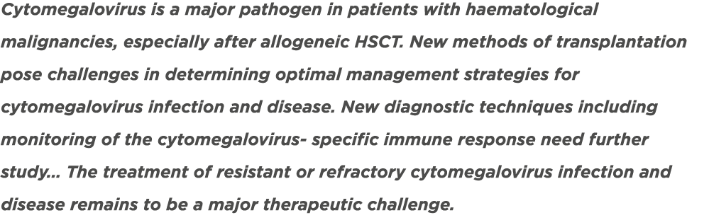 Cytomegalovirus is a major pathogen in patients with haematological malignancies, especially after allogeneic HSCT. N...
